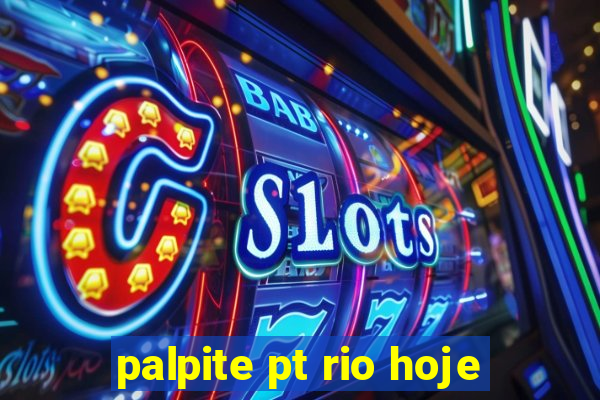 palpite pt rio hoje